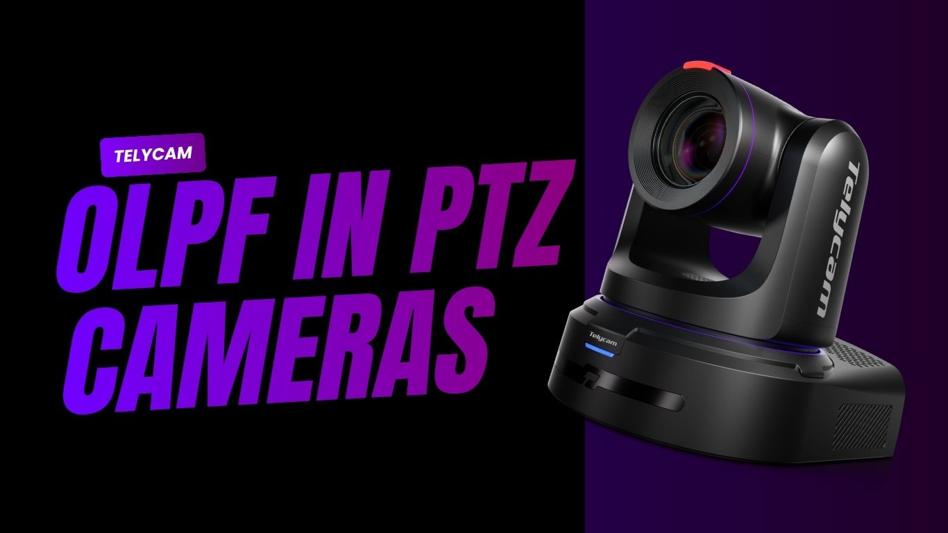 OLPF in PTZ Cameras