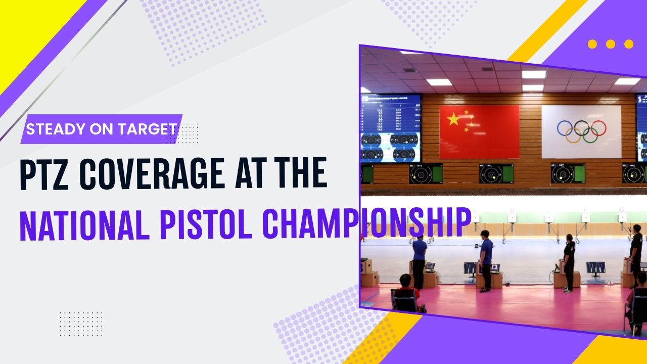 PTZ Coverage at the National Pistol Championship