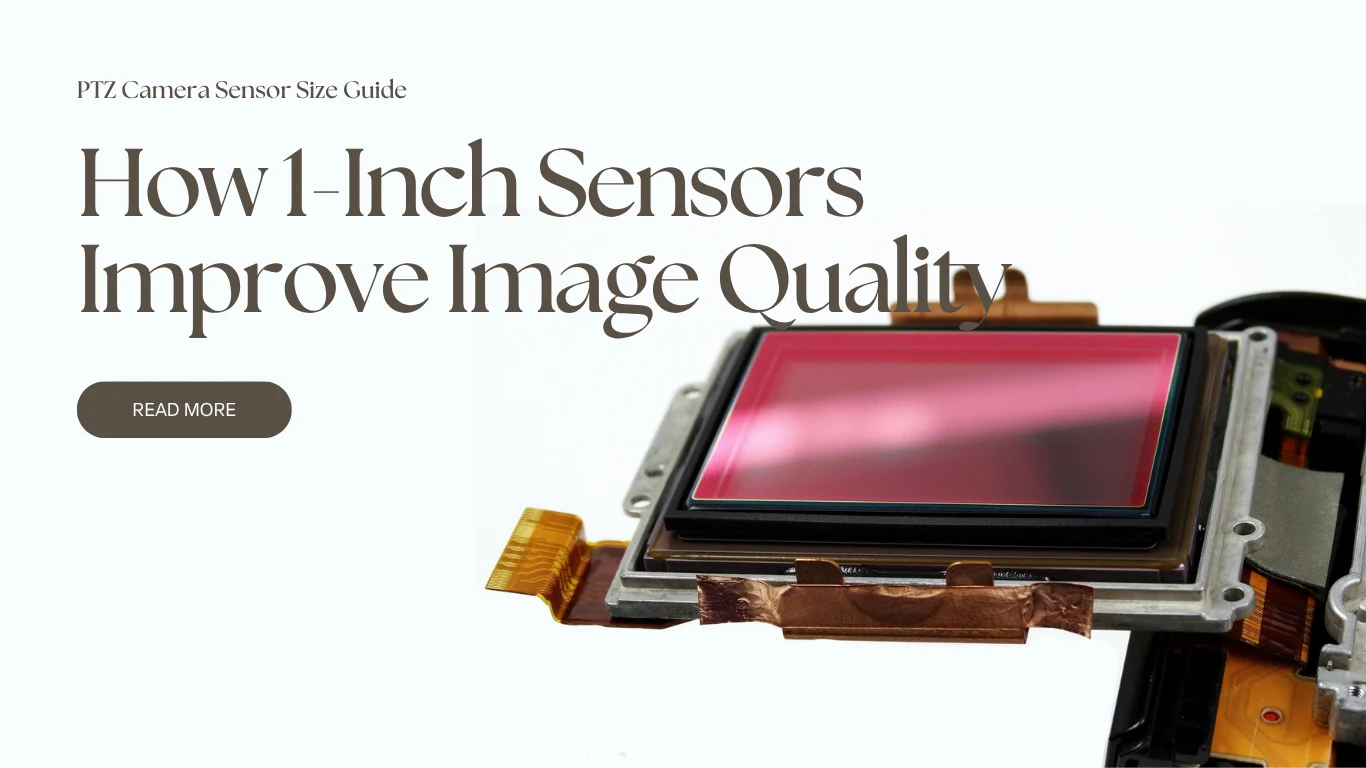PTZ Camera Sensor Size Guide,1-Inch Sensors